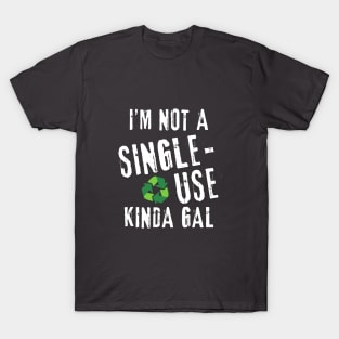 Single-Use Gal (White Lettering) T-Shirt